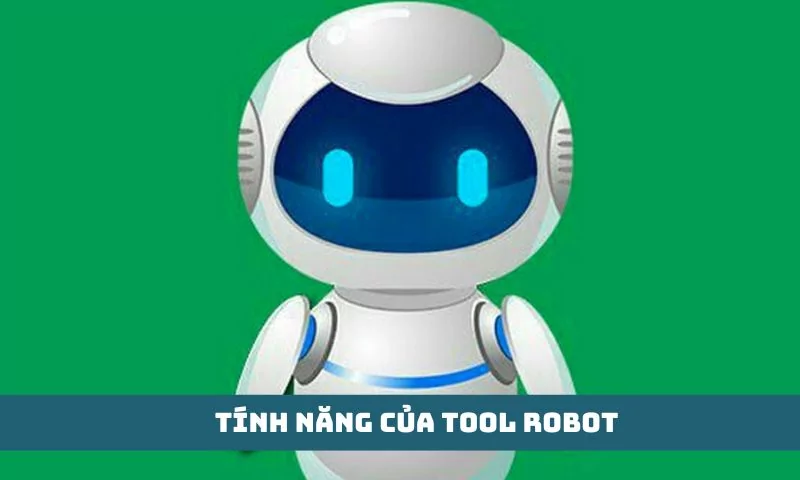 Tính năng ưu việt của Tool Robot 4.0 